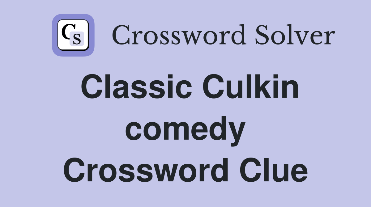 Classic Culkin comedy Crossword Clue