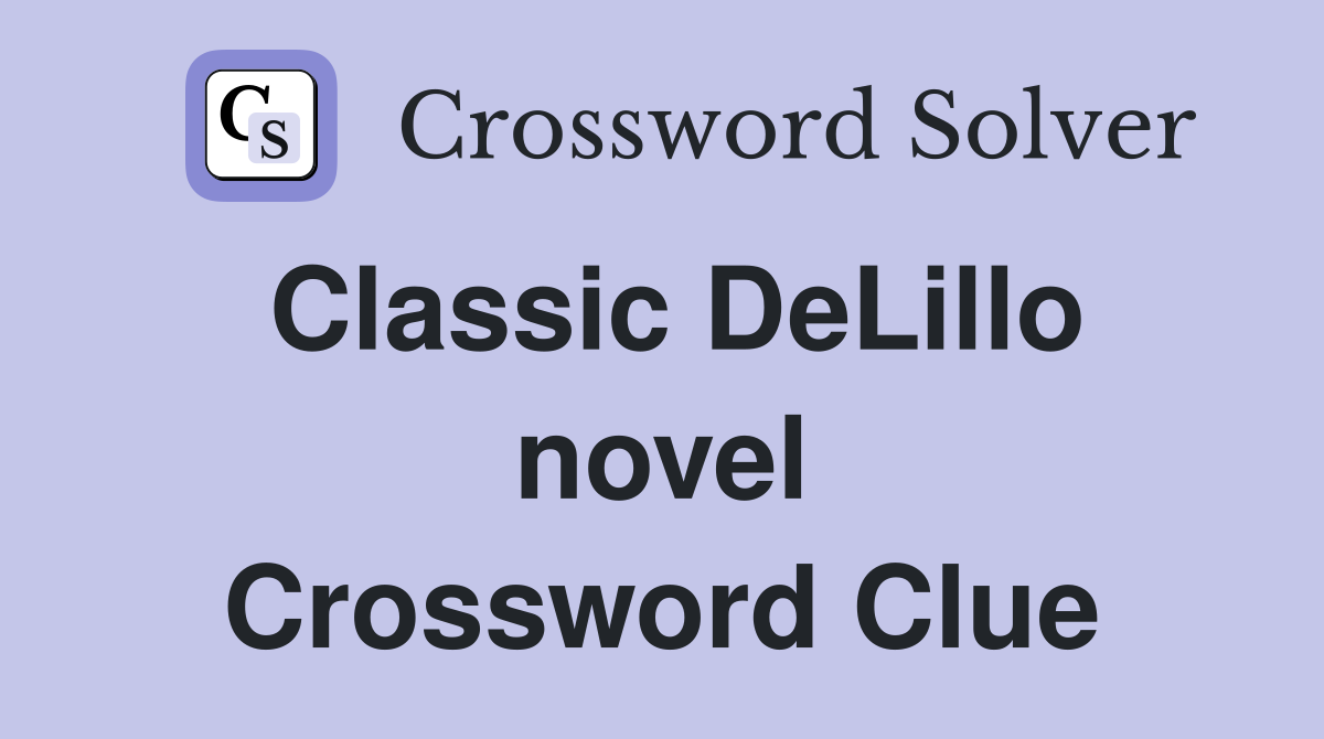 Classic DeLillo novel Crossword Clue