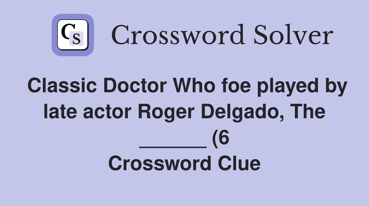 Classic Doctor Who foe played by late actor Roger Delgado The Classic Doctor Who foe played by late actor Roger Delgado The