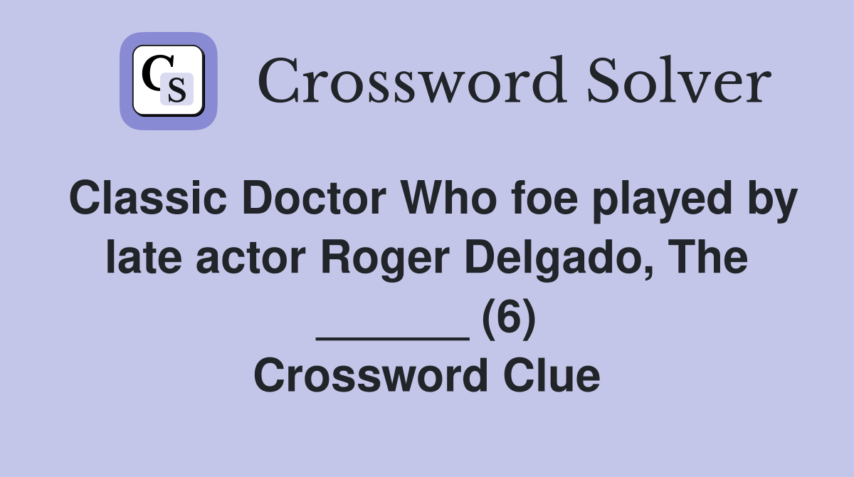 Classic Doctor Who foe played by late actor Roger Delgado, The ...