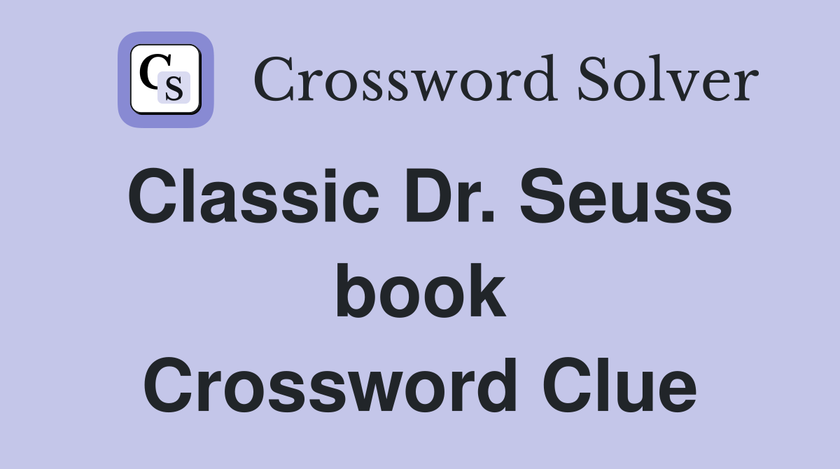 Classic Dr. Seuss book Crossword Clue