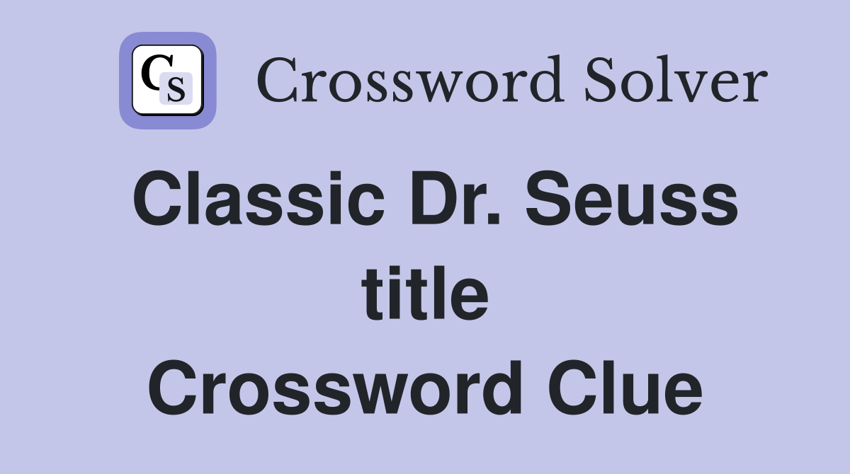 Classic Dr. Seuss title Crossword Clue
