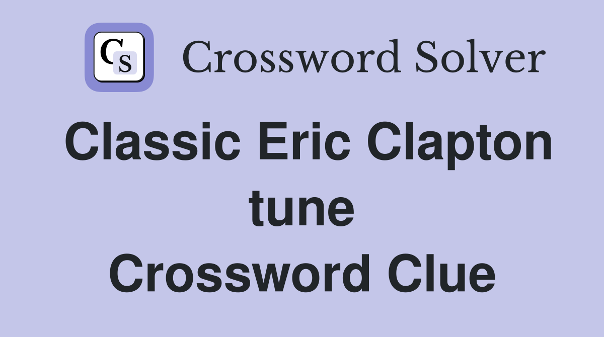 Classic Eric Clapton tune Crossword Clue