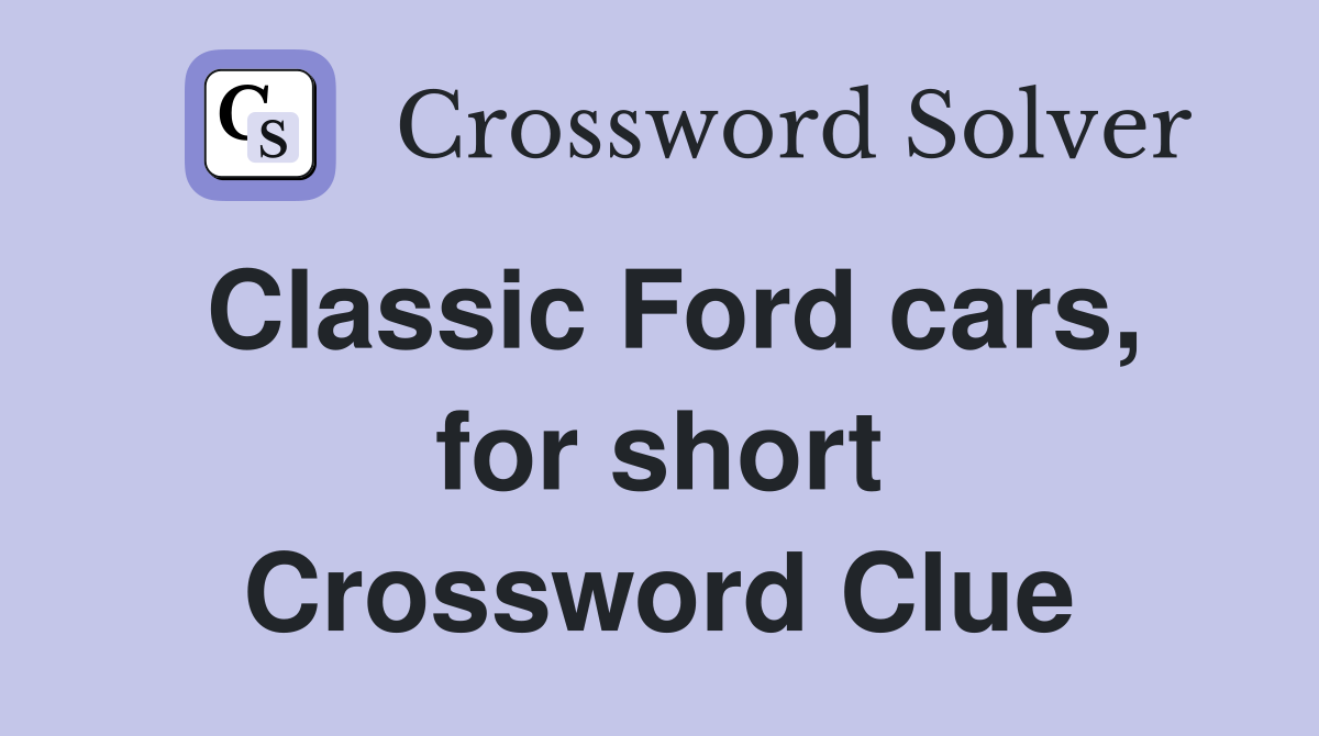 Classic Ford cars, for short Crossword Clue