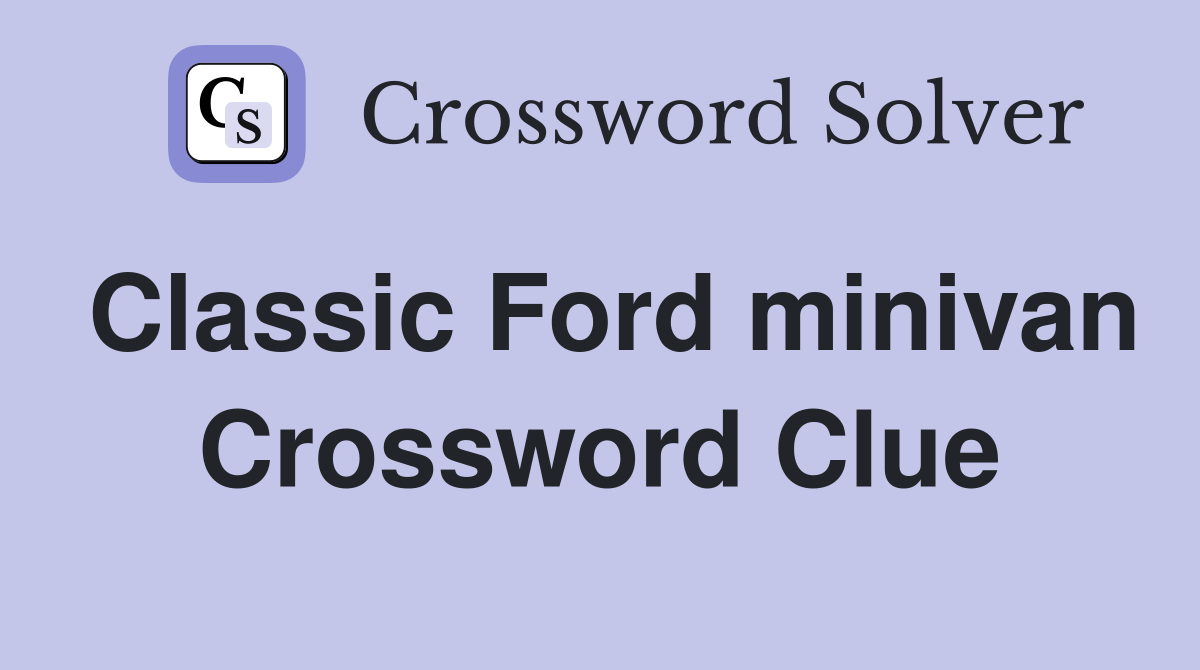 Classic Ford minivan Crossword Clue