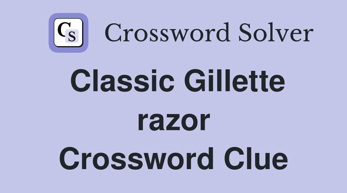 Classic Gillette razor Crossword Clue