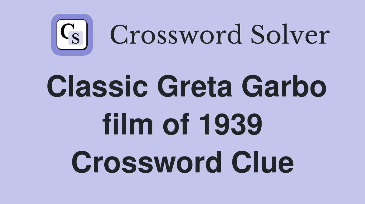 Classic Greta Garbo film of 1939 Crossword Clue