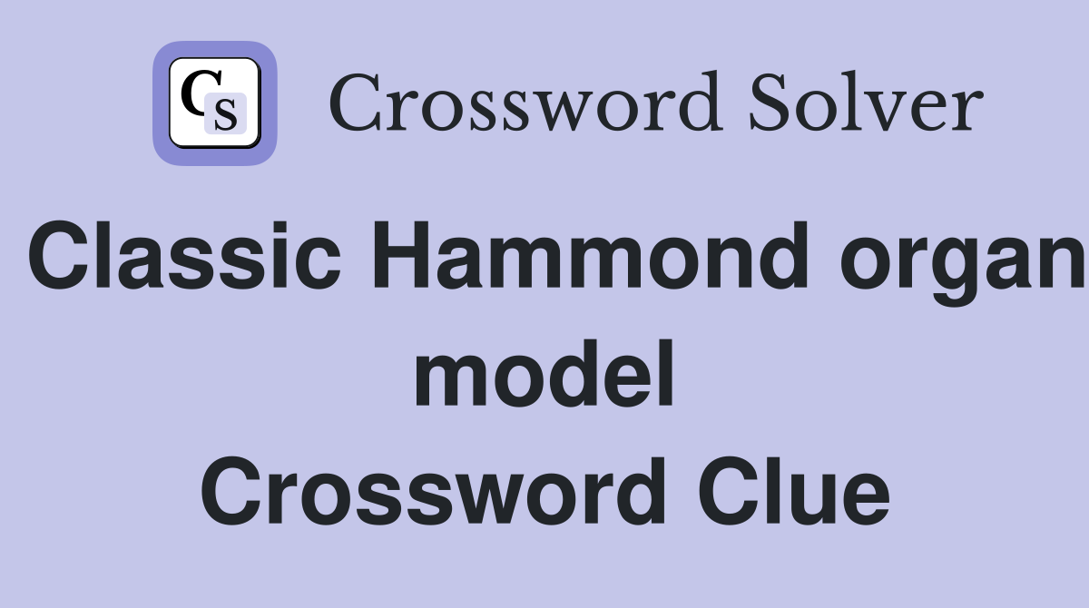 Classic Hammond organ model Crossword Clue