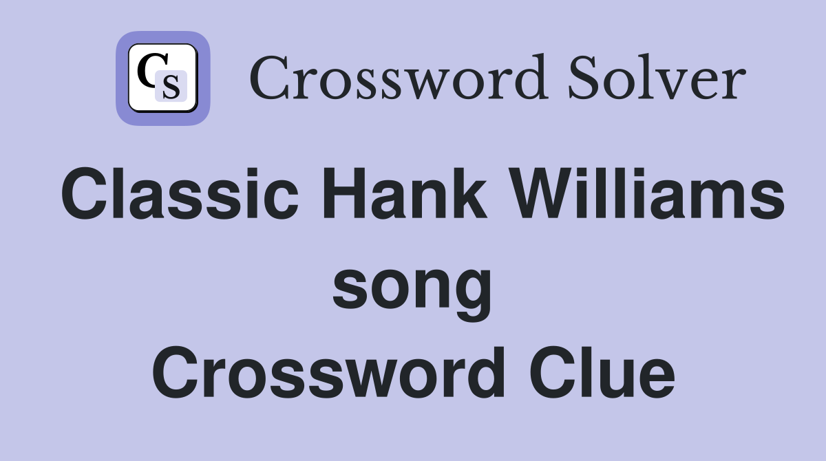 Classic Hank Williams song Crossword Clue