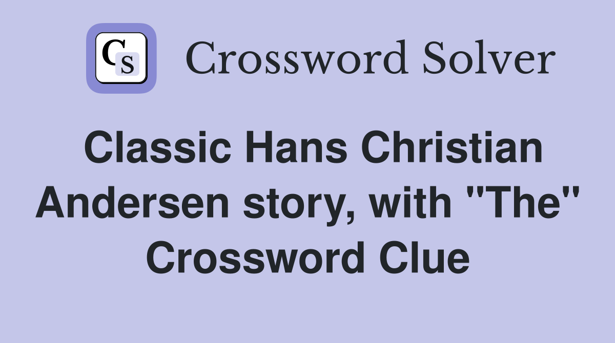 Classic Hans Christian Andersen story, with "The" Crossword Clue