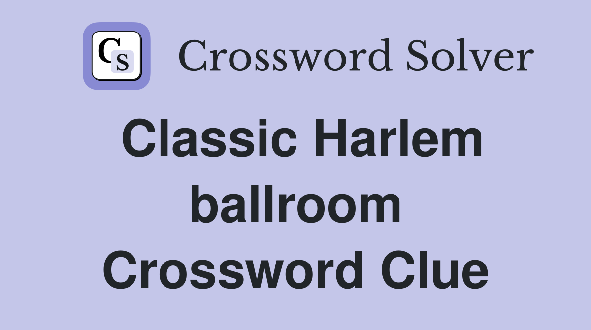 Classic Harlem ballroom Crossword Clue