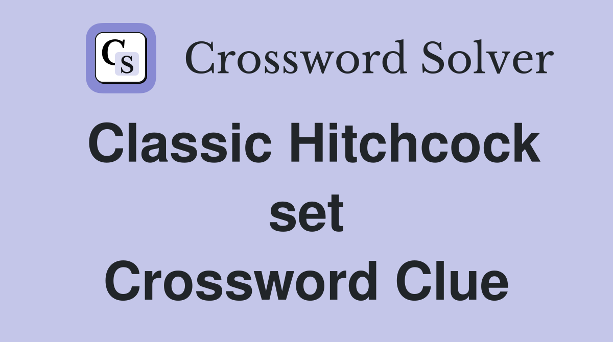 Classic Hitchcock set Crossword Clue