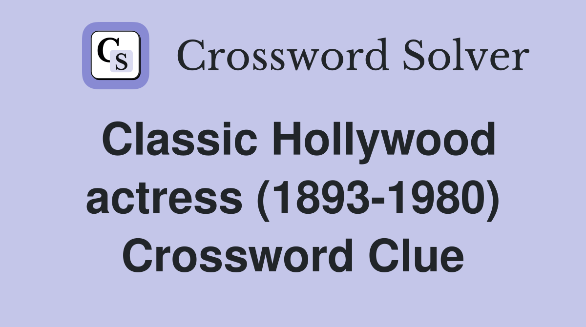 Classic Hollywood actress (1893-1980) Crossword Clue