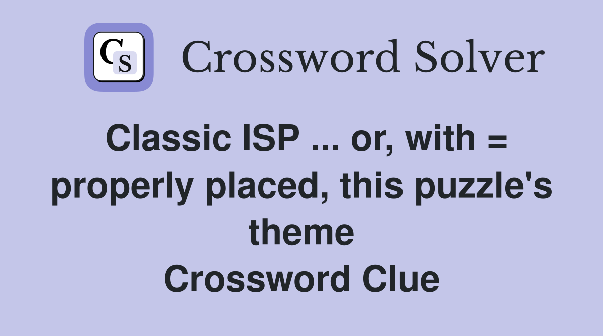 Classic ISP ... or, with = properly placed, this puzzle's theme Crossword Clue