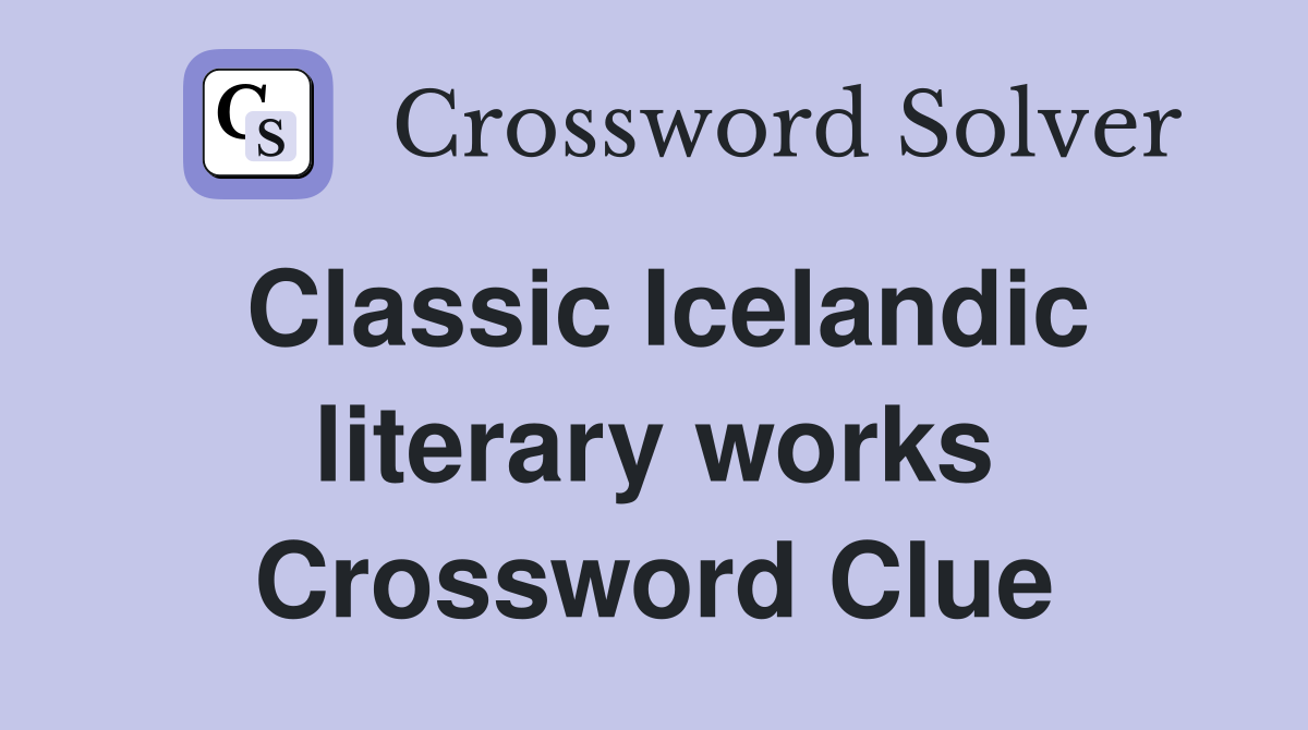 Classic Icelandic literary works Crossword Clue