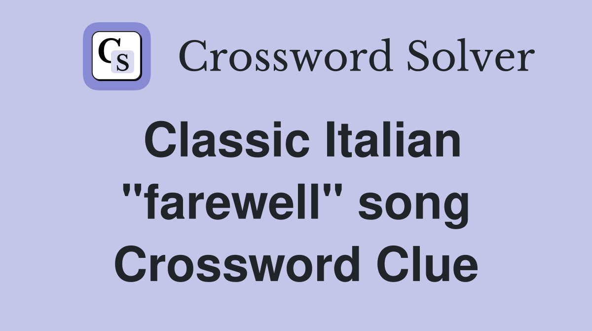 Classic Italian "farewell" song Crossword Clue