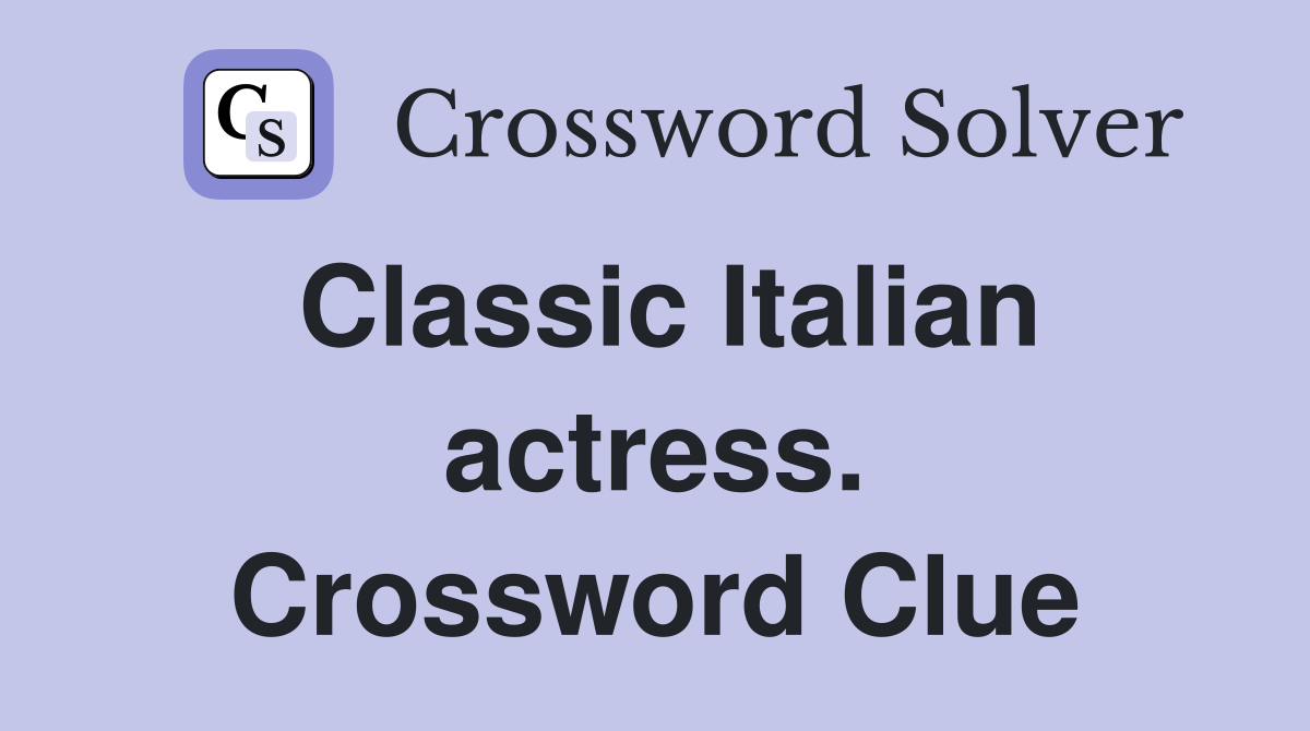 Classic Italian actress. Crossword Clue