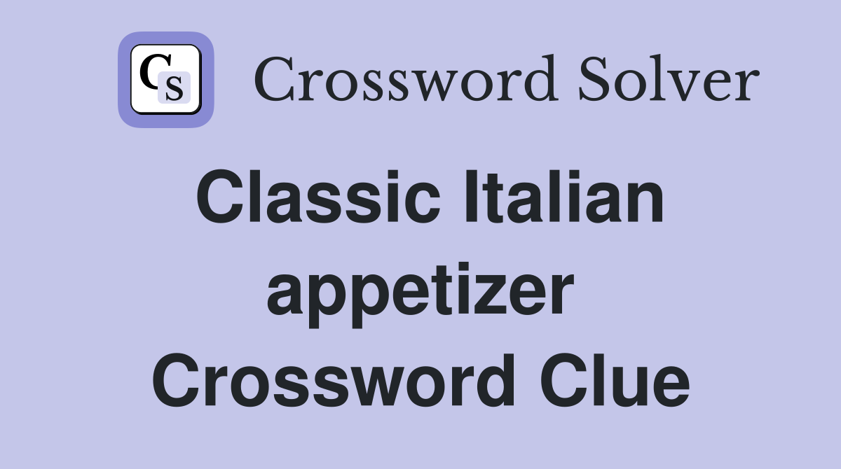 Classic Italian appetizer Crossword Clue