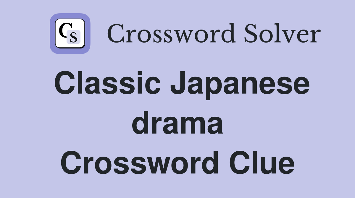 Classic Japanese drama Crossword Clue