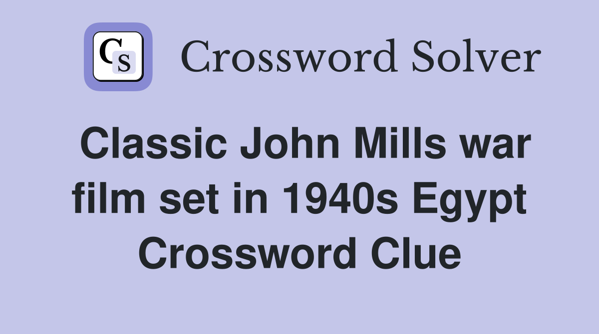 Classic John Mills war film set in 1940s Egypt Crossword Clue