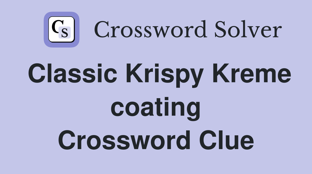 Classic Krispy Kreme coating Crossword Clue