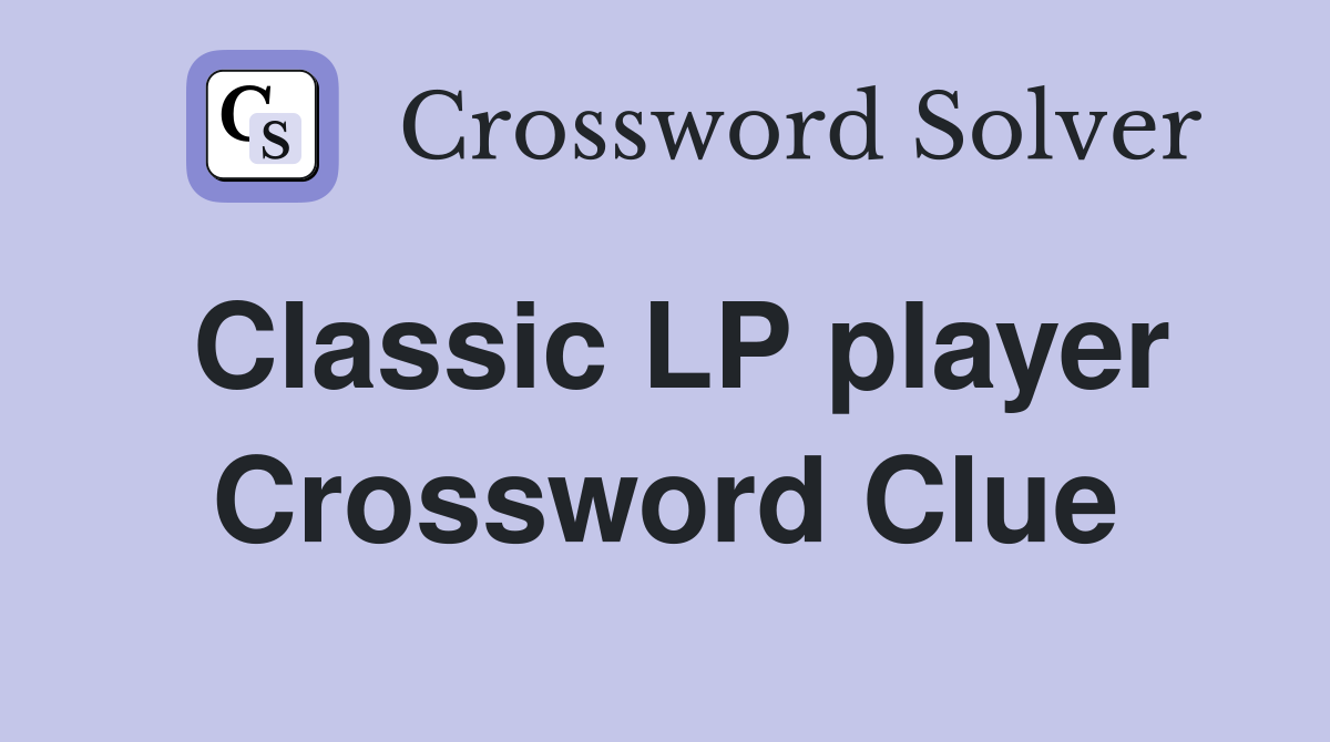 Classic LP player Crossword Clue
