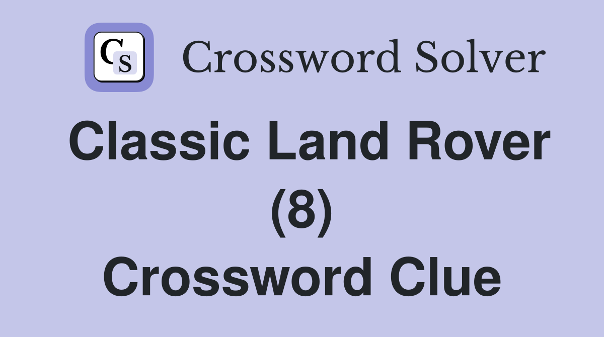 Classic Land Rover (8) Crossword Clue