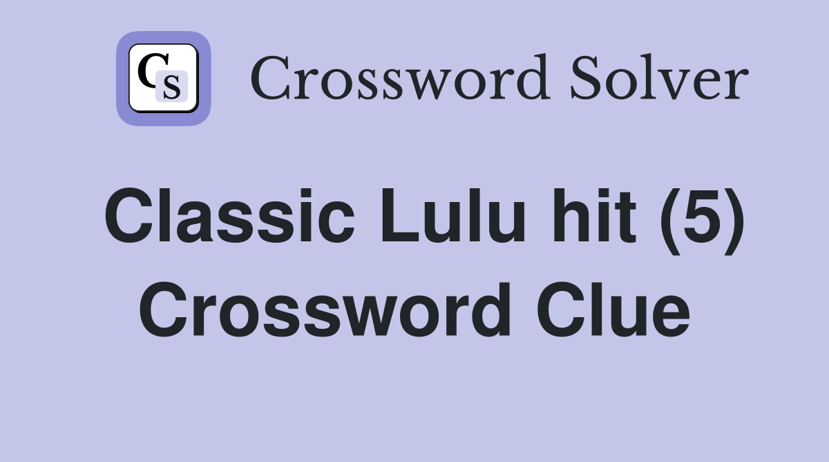 Classic Lulu hit (5) Crossword Clue
