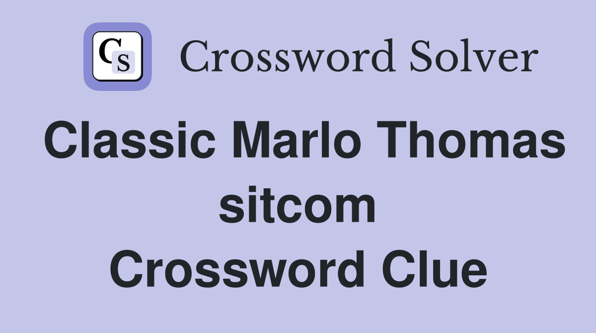 Classic Marlo Thomas sitcom Crossword Clue