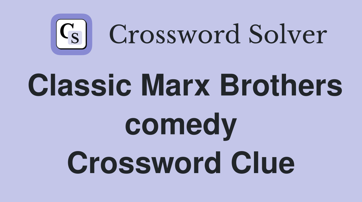 Classic Marx Brothers comedy Crossword Clue