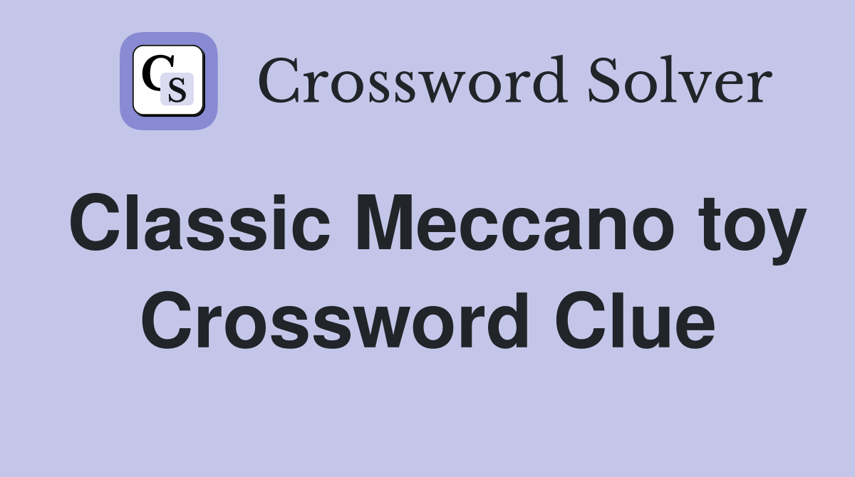 Classic Meccano toy Crossword Clue