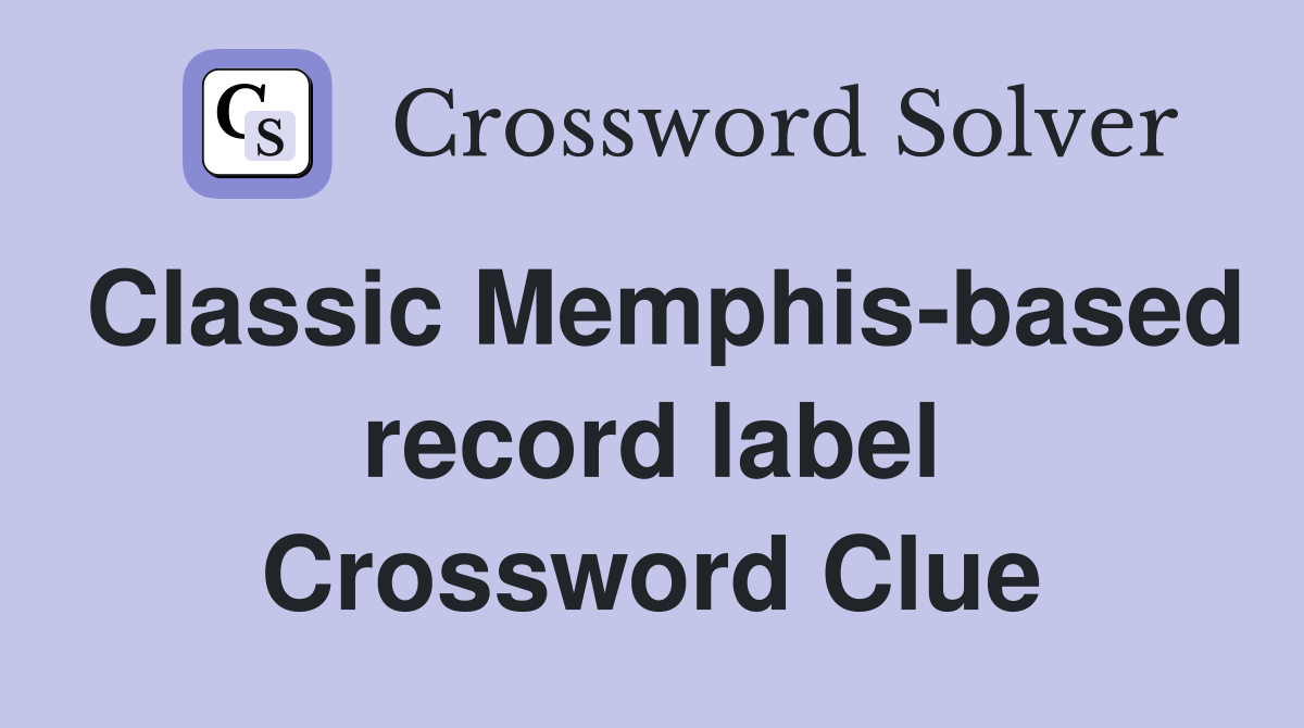 Classic Memphis-based record label Crossword Clue