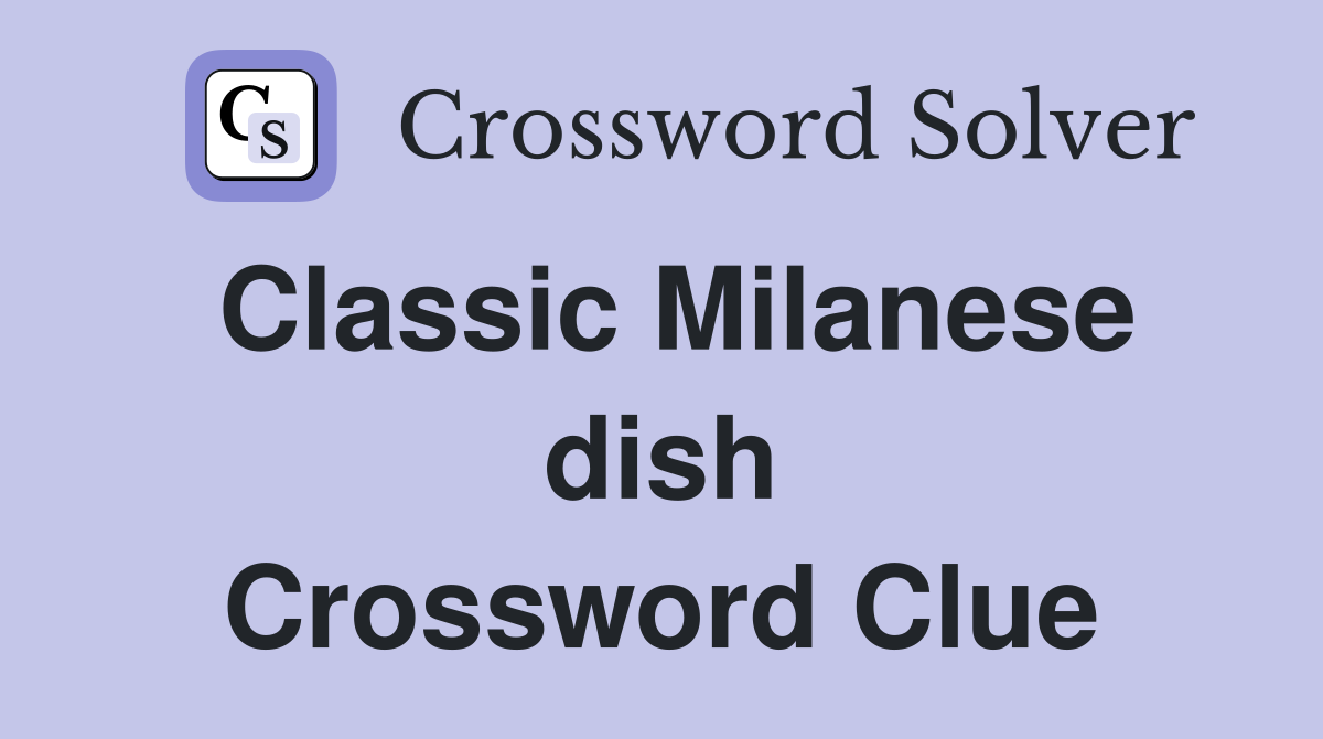 Classic Milanese dish Crossword Clue