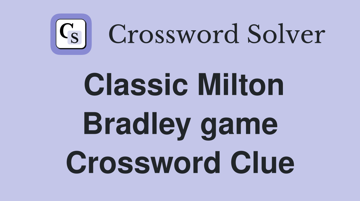 Classic Milton Bradley game Crossword Clue
