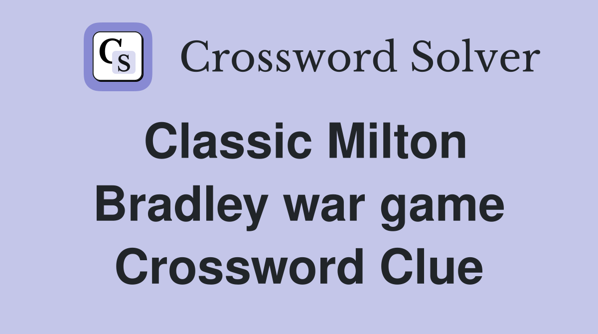 Classic Milton Bradley war game Crossword Clue
