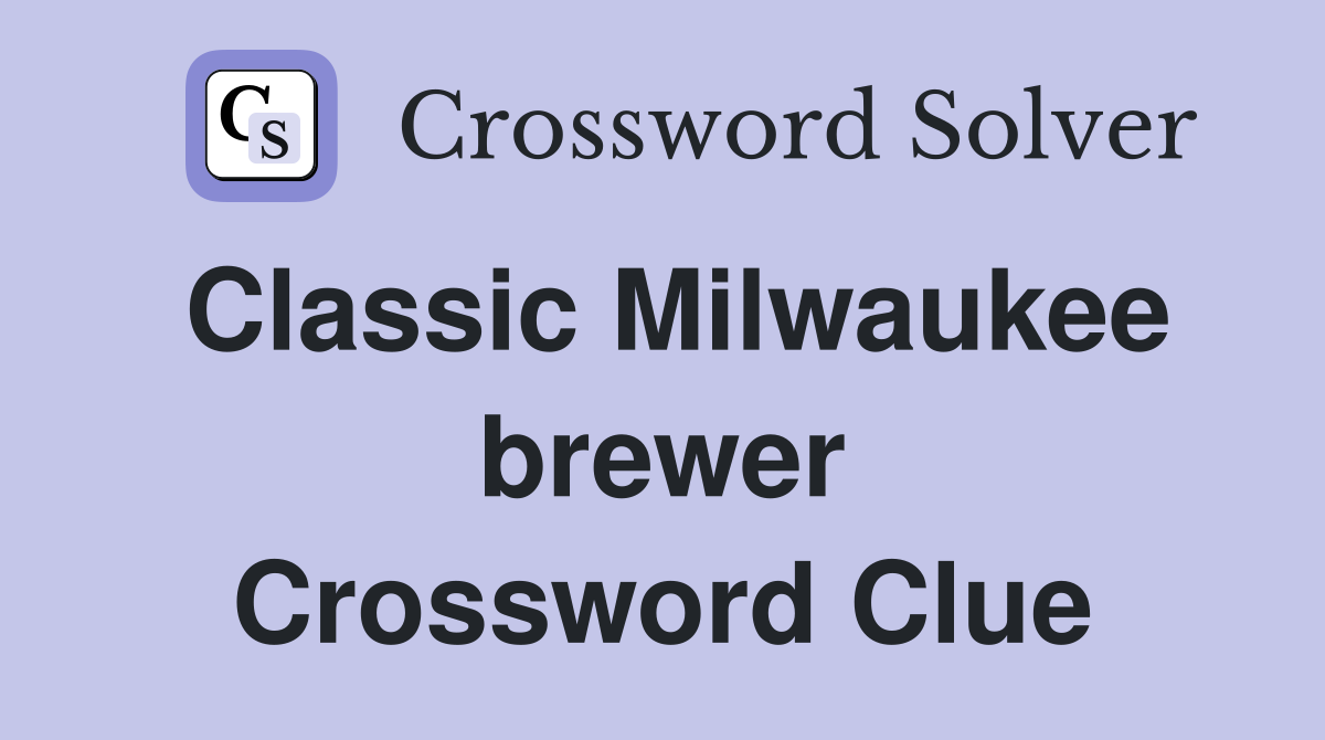Classic Milwaukee brewer Crossword Clue