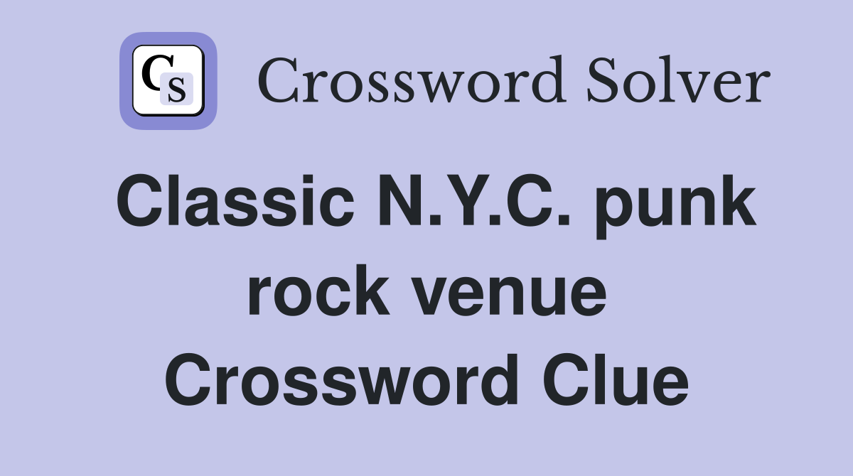Classic N.Y.C. punk rock venue Crossword Clue