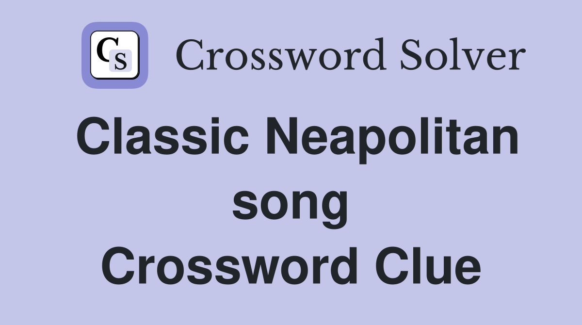 Classic Neapolitan song Crossword Clue