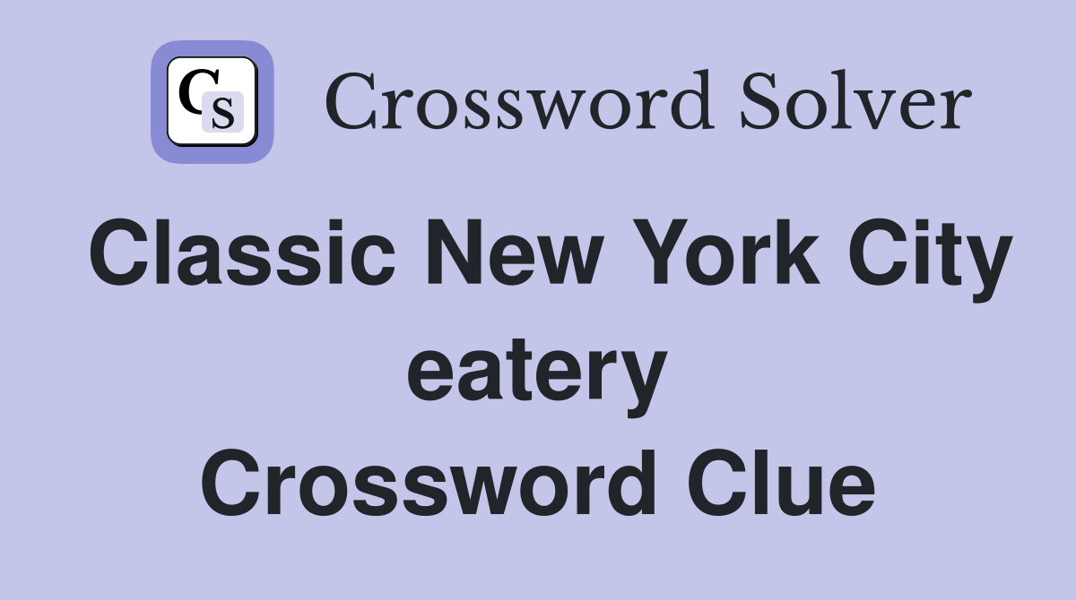 Classic New York City eatery Crossword Clue
