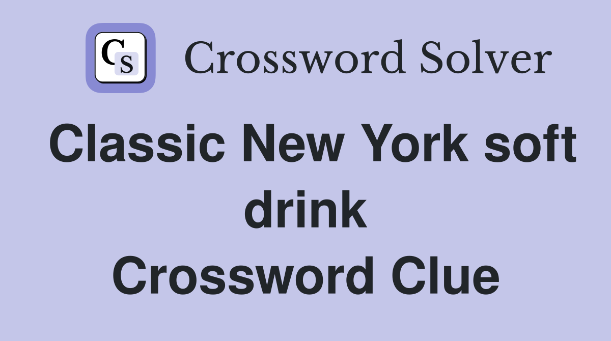 Classic New York soft drink Crossword Clue