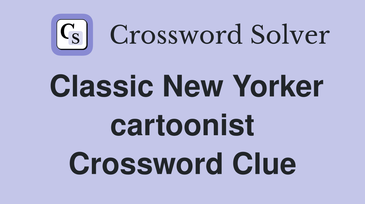 Classic New Yorker cartoonist Crossword Clue