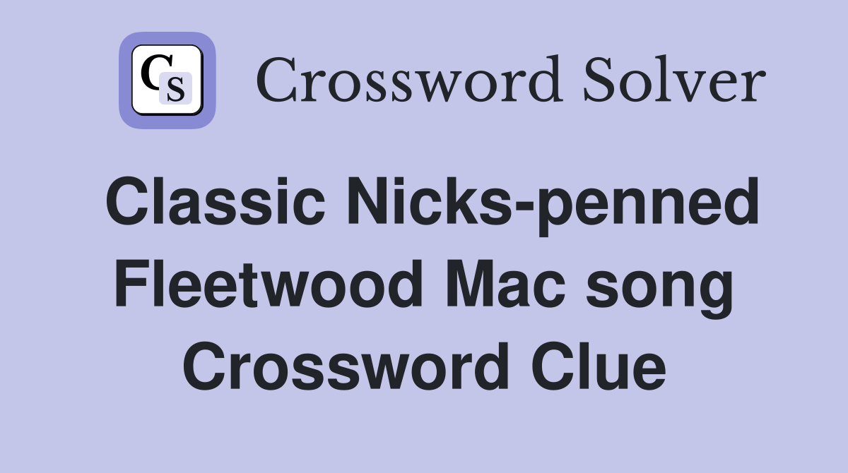 Classic Nicks-penned Fleetwood Mac song Crossword Clue