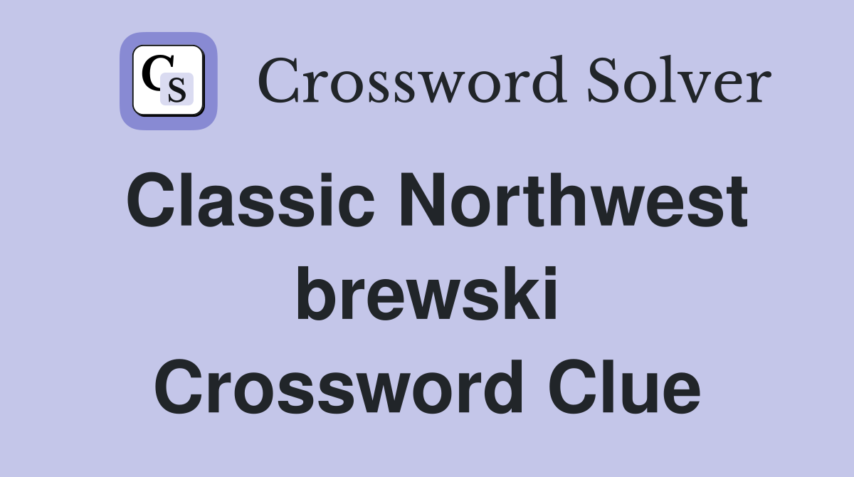 Classic Northwest brewski Crossword Clue