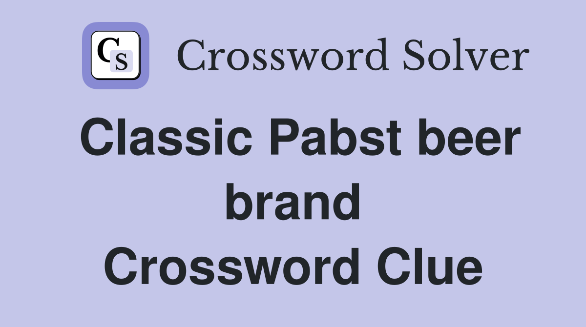 Classic Pabst beer brand Crossword Clue