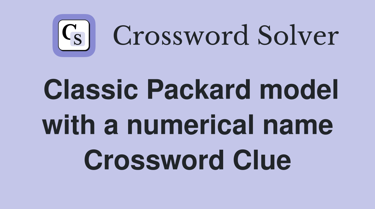 Classic Packard model with a numerical name Crossword Clue