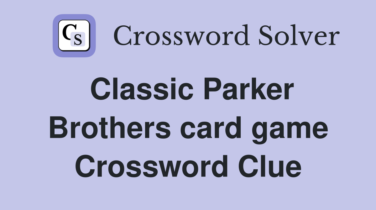 Classic Parker Brothers card game Crossword Clue