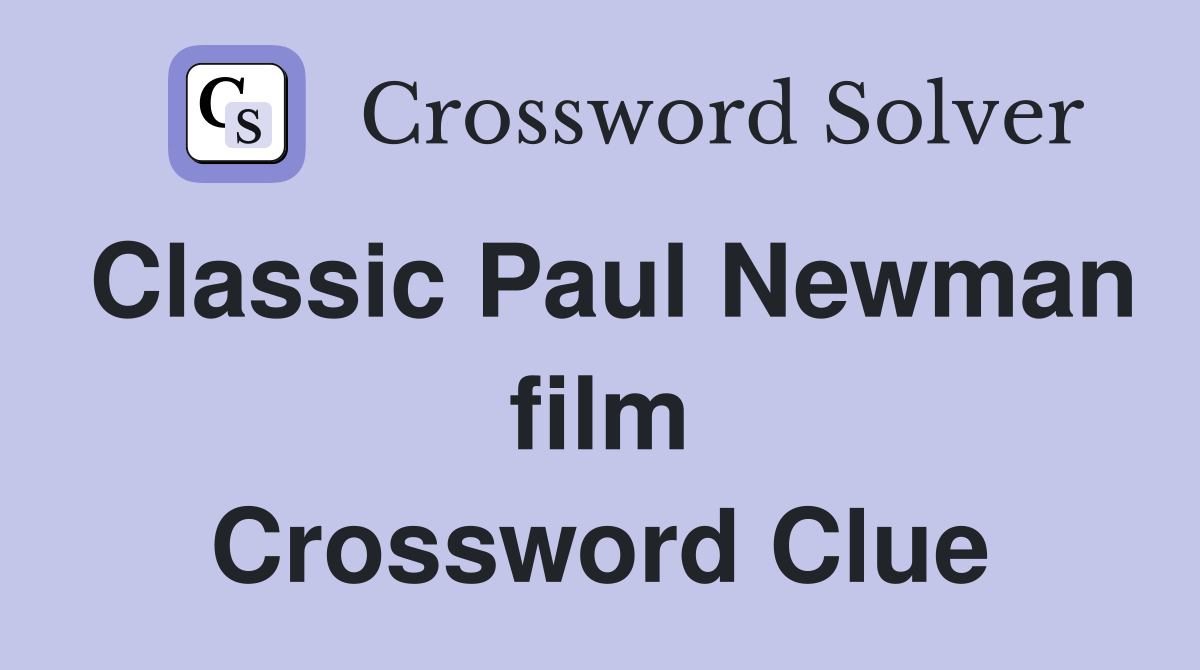 Classic Paul Newman film Crossword Clue