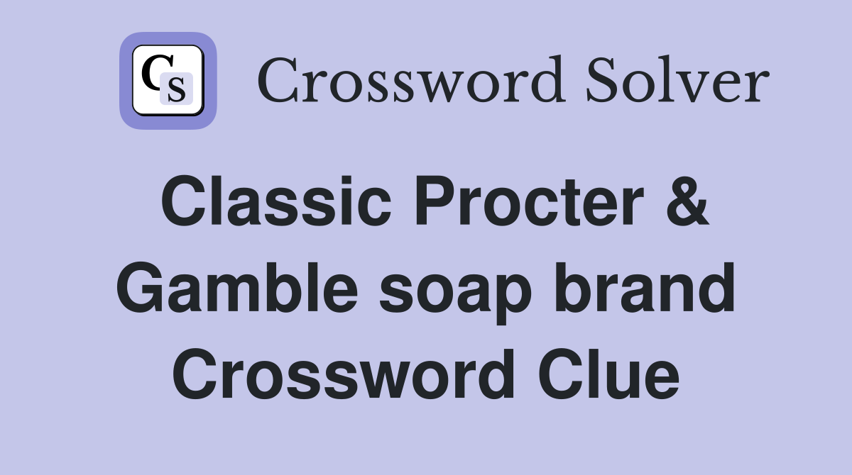 Classic Procter & Gamble soap brand Crossword Clue