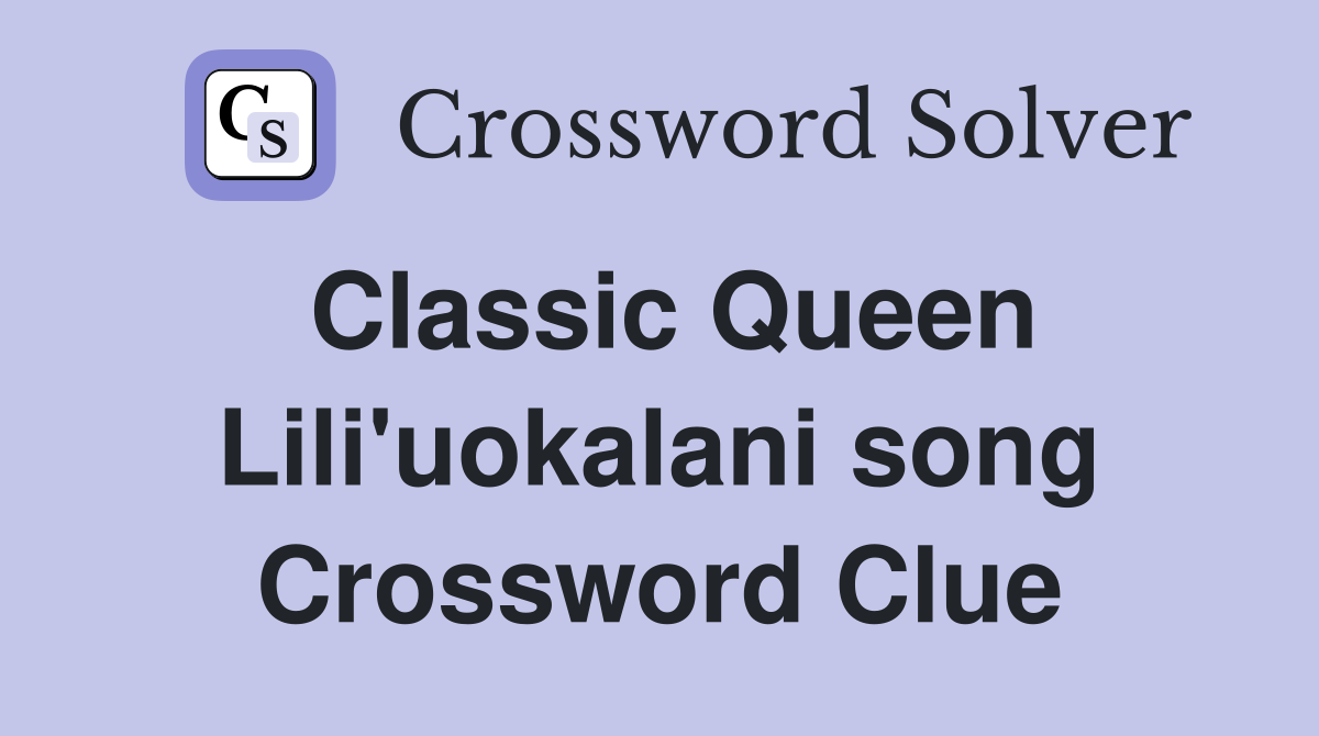 Classic Queen Lili'uokalani song Crossword Clue