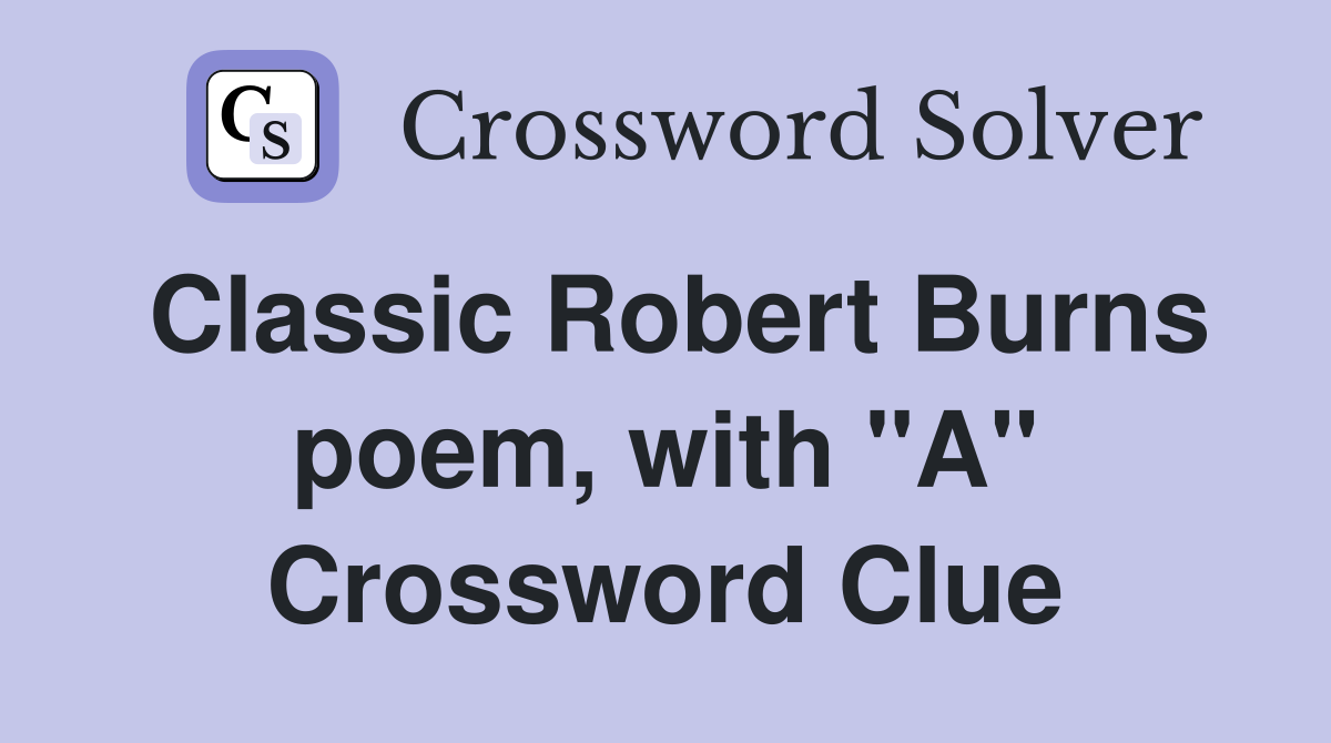 Classic Robert Burns poem, with "A" Crossword Clue